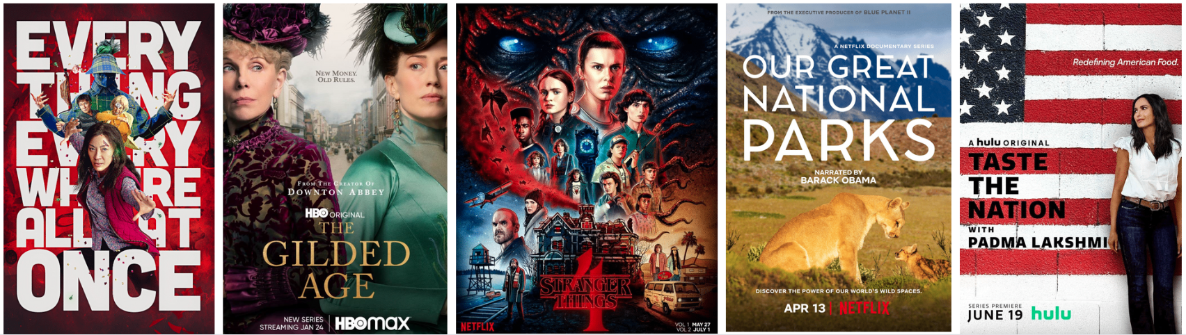 Images of Everything Everywhere All at Once, The Gilded Age, Stranger Things season 4, Our Great National Parks, and Taste the Nation with Padma Lakshmi.